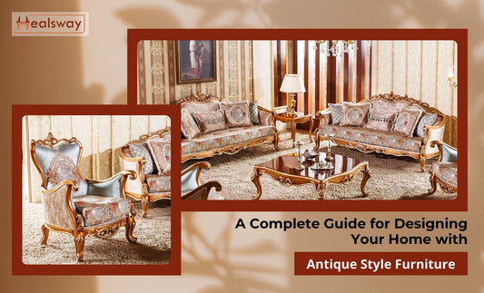 A Complete Guide for Designing Your Home with Antique-Style Furniture